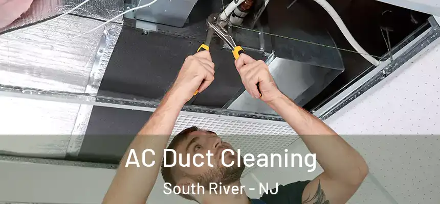 AC Duct Cleaning South River - NJ