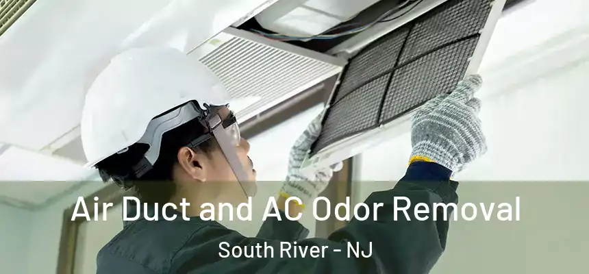  Air Duct and AC Odor Removal South River - NJ