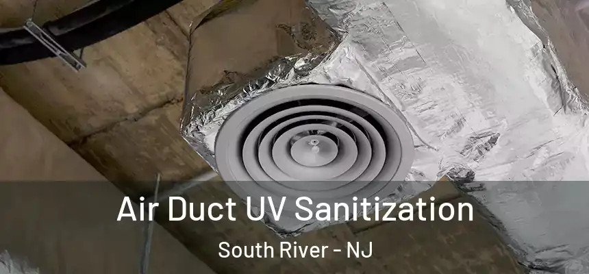 Air Duct UV Sanitization South River - NJ