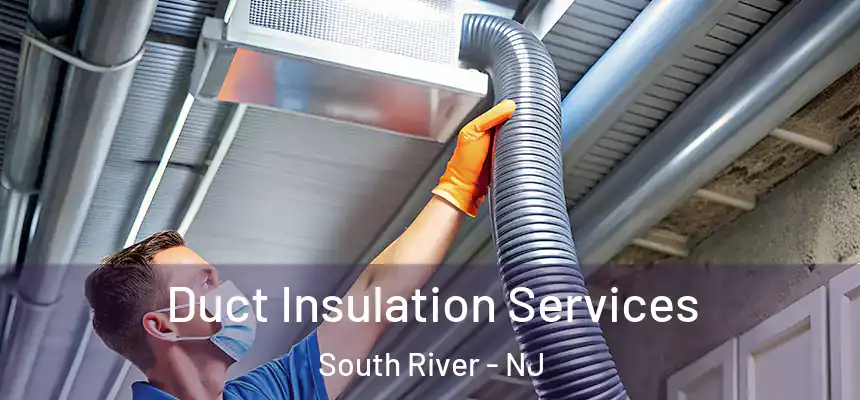  Duct Insulation Services South River - NJ