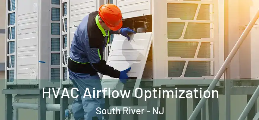  HVAC Airflow Optimization South River - NJ