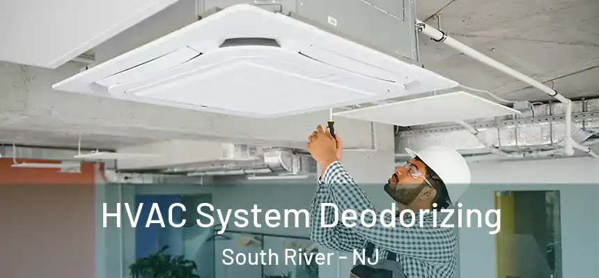 HVAC System Deodorizing South River - NJ