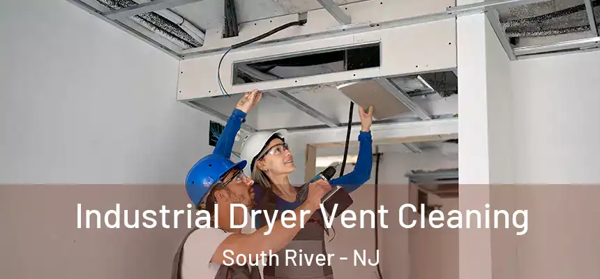Industrial Dryer Vent Cleaning South River - NJ