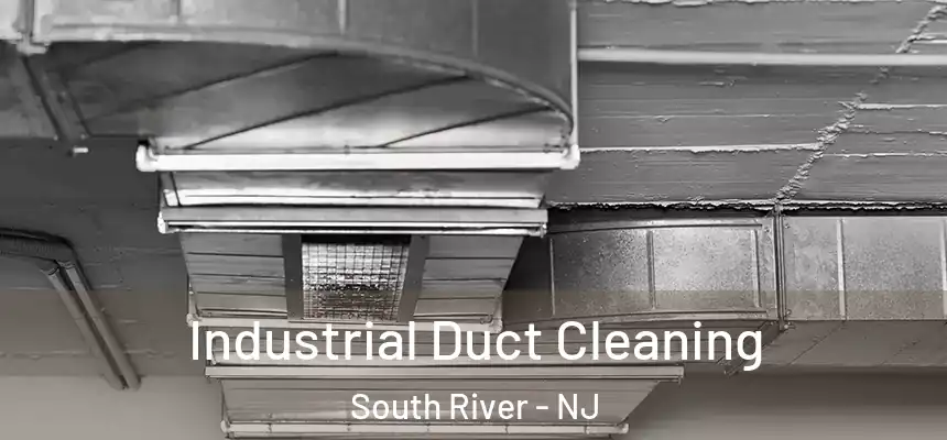 Industrial Duct Cleaning South River - NJ