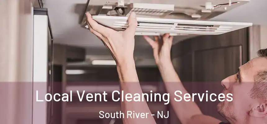  Local Vent Cleaning Services South River - NJ