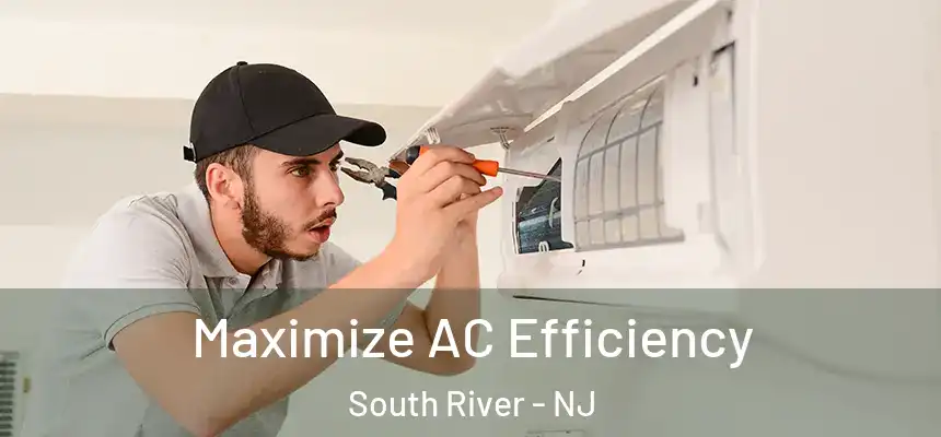 Maximize AC Efficiency South River - NJ