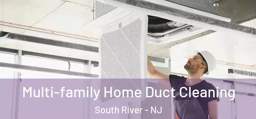  Multi-family Home Duct Cleaning South River - NJ