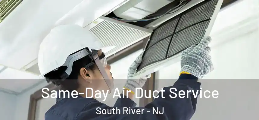 Same-Day Air Duct Service South River - NJ