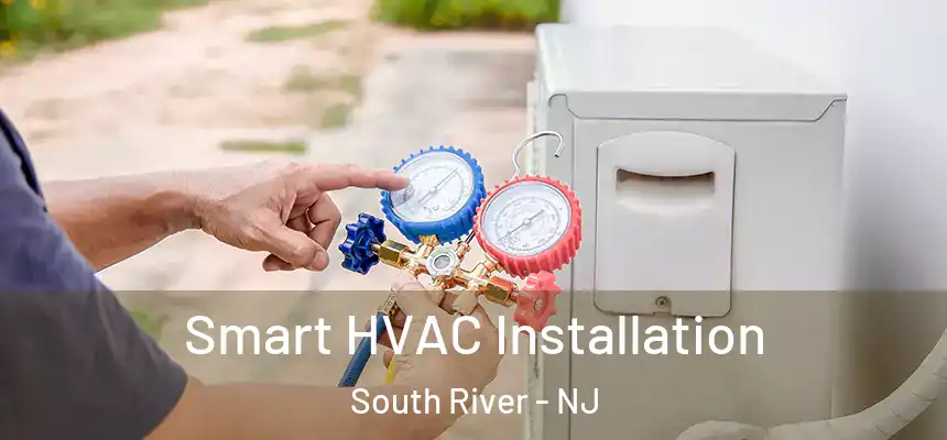  Smart HVAC Installation South River - NJ